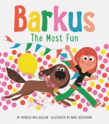 Barkus: The Most Fun: Book 3 - Patricia MacLachlan; Marc Boutavant (Hardback) 14-10-2021 