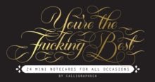 Calligraphuck  You're the Fucking Best Mini Notecards: 24 Mini Notecards for all Occasions - Chronicle Books; Linus Boman (Cards) 05-03-2019 