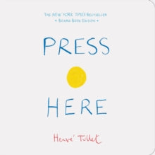 Press Here - Herve Tullet (Hardback) 19-02-2019 Winner of Author of the Year Award - 2018 Chen Bochui International Children's Literature Awards 2018 (China).