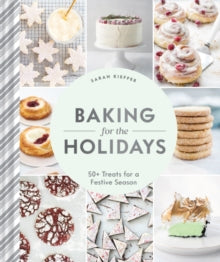 Baking for the Holidays: 50+ Treats for a Festive Season - Sarah Kieffer (Hardback) 16-09-2021 