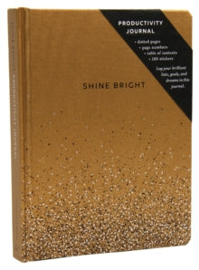 Shine Bright Productivity Journal, Gold - Chronicle Books (Notebook / blank book) 02-07-2019 
