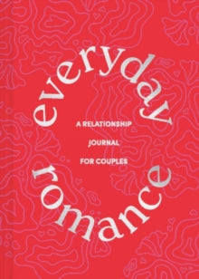 Everyday Romance: A Relationship Journal for Couples - Chronicle Books (Notebook / blank book) 02-09-2021 