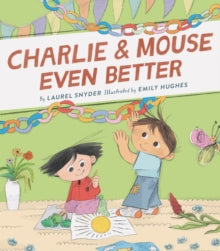 Charlie & Mouse Even Better: Book 3 - Laurel Snyder; Emily Hughes (Paperback) 28-07-2020 