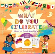 What Do You Celebrate?: Exploring the World Through Holidays - Whitney Stewart (Hardback) 01-04-2019 