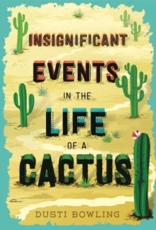 Insignificant Events in the Life of a Cactus - Dusti Bowling (Paperback) 07-04-2019 
