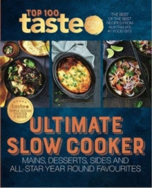 Ultimate Slow Cooker: 100 top-rated recipes for your slow cooker from Australia's #1 food site - taste.com.au (Paperback) 08-07-2020 