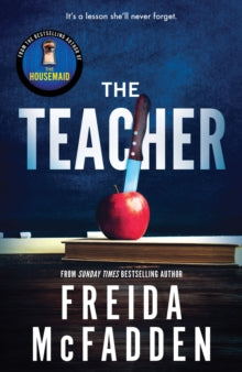 The Teacher: From the Sunday Times Bestselling Author of The Housemaid - Freida McFadden (Paperback) 06-02-2024 