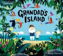 Grandad's Island - Benji Davies (Paperback) 02-07-2015 Winner of Sainsbury's Children's Book Awards: Children's Book of the Year 2015 and Sainsbury's Children's Book Awards: Picture Book 2015.