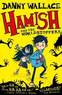 Hamish and the WorldStoppers - Danny Wallace; Jamie Littler (Paperback) 12-03-2015 Winner of Sainsbury's Children's Book Awards: Fiction for Age 9+ 2015.