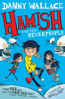 Hamish and the Neverpeople - Danny Wallace; Jamie Littler (Paperback) 11-02-2016 
