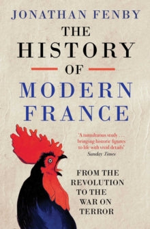 The History of Modern France: From the Revolution to the War with Terror - Jonathan Fenby (Paperback) 16-06-2016 