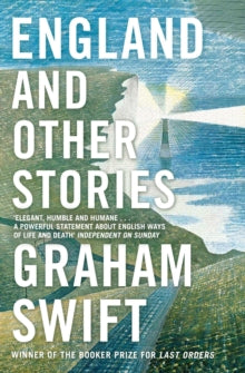 England and Other Stories - Graham Swift (Paperback) 04-06-2015 