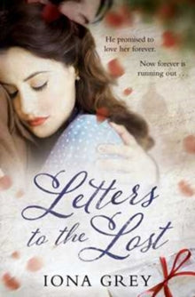 Letters to the Lost - Iona Grey (Paperback) 23-04-2015 Winner of Romantic Novelists' Association Awards: Romantic Novel of the Year 2016 and Romantic Novelists' Association Awards: Historical Romantic Novel 2016.
