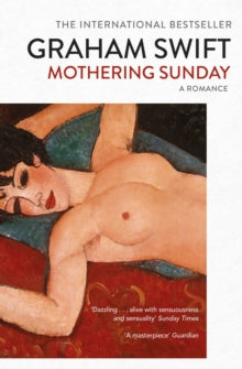 Mothering Sunday - Graham Swift (Paperback) 09-03-2017 Short-listed for Walter Scott Prize for Historical Fiction 2017.