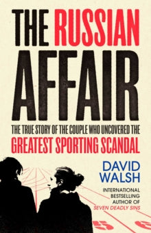 The Russian Affair: The True Story of the Couple who Uncovered the Greatest Sporting Scandal - David Walsh (Paperback) 08-07-2021 
