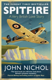 Spitfire: A Very British Love Story - John Nichol (Paperback) 30-05-2019 