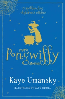 More Pongwiffy Stories: The Spell of the Year and The Holiday of Doom - Kaye Umansky; Katy Riddell (Paperback) 19-04-2018 