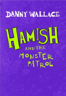 Hamish and the Monster Patrol - Danny Wallace; Jamie Littler (Paperback) 18-04-2019 