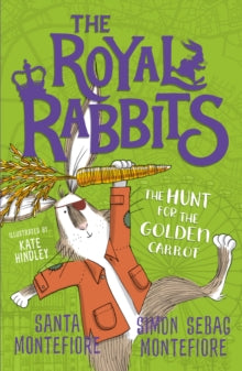 The Royal Rabbits 4 The Royal Rabbits: The Hunt for the Golden Carrot - Santa Montefiore; Simon Sebag Montefiore (Paperback) 06-08-2020 
