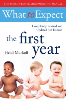 WHAT TO EXPECT  What To Expect The 1st Year [3rd  Edition] - Heidi Murkoff; Sharon Mazel (Paperback) 08-03-2018 