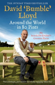 Around the World in 80 Pints: My Search for Cricket's Greatest Places - David Lloyd (Paperback) 18-04-2019 