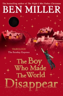 The Boy Who Made the World Disappear: From the author of the bestselling The Day I Fell Into a Fairytale - Ben Miller; Daniela Jaglenka Terrazzini (Paperback) 02-04-2020 
