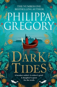 Dark Tides: The compelling new novel from the Sunday Times bestselling author of Tidelands - Philippa Gregory (Paperback) 10-06-2021 