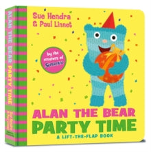 Alan the Bear Party Time - Sue Hendra; Paul Linnet (Board book) 03-10-2019 