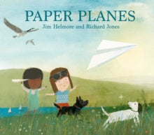 Paper Planes - Jim Helmore; Richard Jones (Paperback) 16-05-2019 