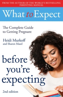 What to Expect: Before You're Expecting 2nd Edition - Heidi Murkoff (Paperback) 06-09-2018 