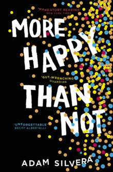More Happy Than Not: The much-loved hit from the author of No.1 bestselling blockbuster THEY BOTH DIE AT THE END! - Adam Silvera (Paperback) 12-07-2018 