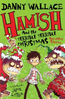 Hamish and the Terrible Terrible Christmas and Other Stories - Danny Wallace (Paperback) 04-10-2018 