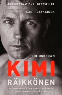 The Unknown Kimi Raikkonen - Kari Hotakainen (Paperback) 08-08-2019 