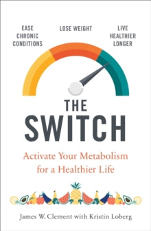 The Switch: Activate your metabolism for a healthier life - Mr. James W. Clement; Kristin Loberg (Paperback) 31-12-2019 