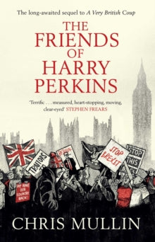 The Friends of Harry Perkins - Chris Mullin (Paperback) 06-02-2020 