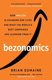 Bezonomics: How Amazon Is Changing Our Lives, and What the World's Best Companies Are Learning from It - Brian Dumaine (Paperback) 29-04-2021 