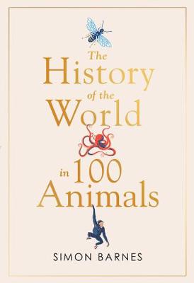 History of the World in 100 Animals - Simon Barnes (Hardback) 15-10-2020 