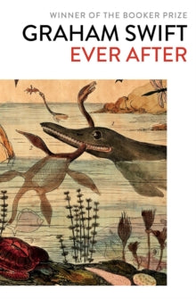 Ever After - Graham Swift (Paperback) 11-07-2019 