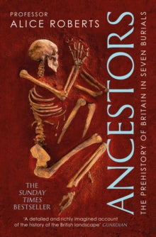 Ancestors: A prehistory of Britain in seven burials - Alice Roberts (Paperback) 03-02-2022 