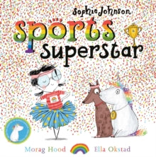 Sophie Johnson  Sophie Johnson: Sports Superstar - Morag Hood; Ella Okstad (Paperback) 09-07-2020 