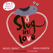 Slug in Love: a funny, adorable hug of a book - Rachel Bright; Nadia Shireen (Paperback) 21-01-2021 