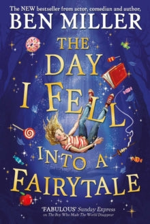 The Day I Fell Into a Fairytale: The bestselling classic adventure - Ben Miller; Daniela Jaglenka Terrazzini (Paperback) 01-04-2021 