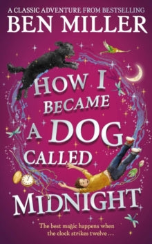 How I Became a Dog Called Midnight: The brand new magical adventure from the bestselling author of Diary of a Christmas Elf - Ben Miller (Hardback) 30-09-2021 