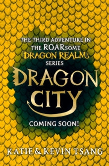 Dragon Realm 3 Dragon City: The brand-new edge-of-your-seat adventure in the bestselling series - Katie Tsang; Kevin Tsang (Paperback) 02-09-2021 