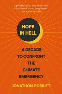 Hope in Hell: A decade to confront the climate emergency - Jonathon Porritt (Paperback) 05-08-2021 