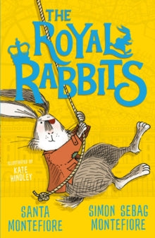 The Royal Rabbits 1 The Royal Rabbits - Santa Montefiore; Simon Sebag Montefiore; Kate Hindley (Paperback) 06-08-2020 