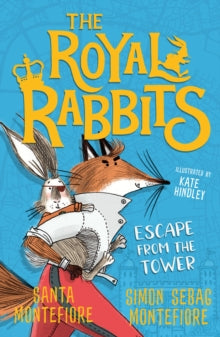 The Royal Rabbits  The Royal Rabbits: Escape From the Tower - Santa Montefiore; Simon Sebag Montefiore; Kate Hindley (Paperback) 06-08-2020 