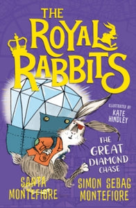 The Royal Rabbits 3 The Royal Rabbits: The Great Diamond Chase - Santa Montefiore; Simon Sebag Montefiore (Paperback) 06-08-2020 