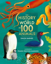The History of the World in 100 Animals - Illustrated Edition - Simon Barnes; Frann Preston-Gannon (Hardback) 02-12-2021 