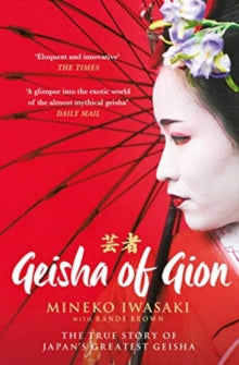 Geisha of Gion: The True Story of Japan's Foremost Geisha - Mineko Iwasaki; Rande Brown (Paperback) 08-07-2021 